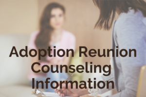 Adoption Reunion Counseling Information