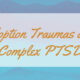 Adoption Traumas and Complex Post-Traumatic Stress Disorder